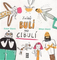 Každý bulí nad cibulí - Milan Starý,Ester Stará - Básničky a říkadla pro děti Každý bulí nad cibulí