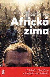 Africká zima - V Jižním Súdánu s Lékaři bez hranic Africká zima - V Jižním Súdánu s Lékaři bez hranic