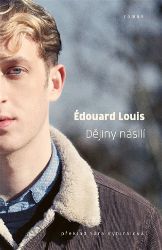 Dějiny násilí - Édouard Louis - Historické romány Dějiny násilí