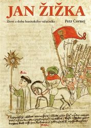 Jan Žižka - Život a doba husitského válečníka Jan Žižka - Život a doba husitského válečníka