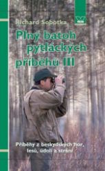 Plný batoh pytláckých příběhů III - Příběhy z beskydských hor, lesů, údolí a strání - Richard Sobotka - Česká a slovenská beletrie Plný batoh pytláckých příběhů III - Příběhy z beskydských hor, lesů, údolí a strání