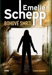 Bohové smrt - Emelie Schepp - Thrillery Bohové smrt