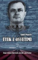 Útěk z Osvětimi - Šokující skutečný příběh člověka, jenž unikl z pekla Osvětimi
