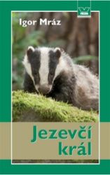 Jezevčí král - Igor Mráz - Česká a slovenská beletrie Jezevčí král