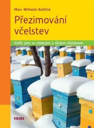 Přezimování včelstev - Vstříc jaru se zdravým a silným včelstvem - Marc-Wilhelm Kohfink - Chovatelství Přezimování včelstev - Vstříc jaru se zdravým a silným včelstvem