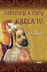 Vzestupy a pády Karla IV. Vzestupy a pády Karla IV.