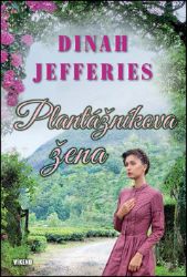 Plantážníkova žena - Dinah Jefferies - Romány Plantážníkova žena