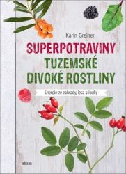 Superpotraviny - Tuzemské divoké rostliny Superpotraviny - Tuzemské divoké rostliny