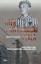 Útěk z osvětimského pekla - Osobní svědectví vězně, kterému se podařil útěk z vyhlazovacíh Útěk z osvětimského pekla - Osobní svědectví vězně, kterému se podařil útěk z vyhlazovacíh