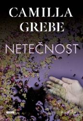 Netečnost - Camilla Grebe - Thrillery Netečnost