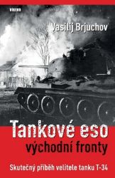 Tankové eso východní fronty - Skutečný příběh velitele tanku T-34 - Vasilij Pavlovič Brjuchov - Politici Tankové eso východní fronty - Skutečný příběh velitele tanku T-34
