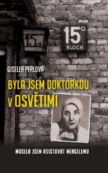 Byla jsem doktorkou v Osvětimi - Musela jsem asistovat Mengelemu Byla jsem doktorkou v Osvětimi - Musela jsem asistovat Mengelemu