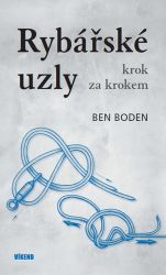 Rybářské uzly krok za krokem - Ben Boden - Rybaření Rybářské uzly krok za krokem