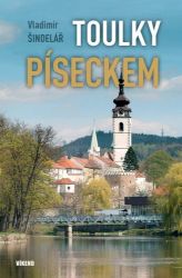 Toulky Píseckem - Vladimír Šindelář - Cestopisy a reportáže Toulky Píseckem
