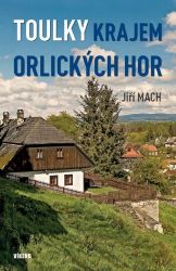 Toulky krajem Orlických hor - Jiří Mach - Cestopisy a reportáže Toulky krajem Orlických hor