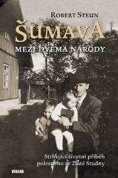 Šumava - Mezi dvěma národy Šumava - Mezi dvěma národy