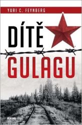 Dítě gulagu - Yuri C. Feynberg - Historie a fakta Dítě gulagu