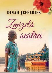 Zmizelá sestra - Dinah Jefferies - Romány Zmizelá sestra