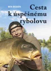 Cesta k úspěšnému rybolovu - Ben Boden - Hobby Cesta k úspěšnému rybolovu