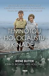 Temnotou holocaustu k naději - Uchvacující paměti o životní pouti z Berlína do Amsterdamu, - Irene Butter - Druhá světová válka Temnotou holocaustu k naději - Uchvacující paměti o životní pouti z Berlína do Amsterdamu, koncentračního tábora Bergen-Belsen a ke svobodě