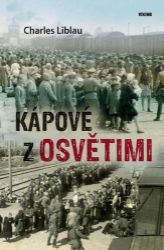 Kápové z Osvětimi - Charles Liblau - Literatura faktu Kápové z Osvětimi