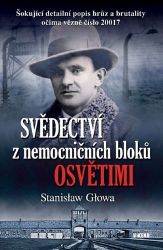 Svědectví z nemocničních bloků Osvětimi - Stanisław Głowa - Biografie a autobiografie Svědectví z nemocničních bloků Osvětimi