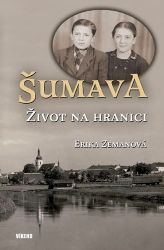 Šumava – Život na hranici - Erika Zemanová - Cestování Šumava – Život na hranici