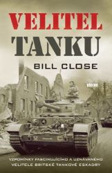 Velitel tanku - Vzpomínky fascinujícího a uznávaného velitele Britské tankové eskadry Velitel tanku - Vzpomínky fascinujícího a uznávaného velitele Britské tankové eskadry