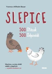 Slepice - 500 otázek, 500 odpovědí / Všechno, co jste chtěli vědět o slepicích... a ještě Slepice - 500 otázek, 500 odpovědí / Všechno, co jste chtěli vědět o slepicích... a ještě