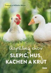 Úspěšný chov slepic, hus, kachen a krůt Úspěšný chov slepic, hus, kachen a krůt