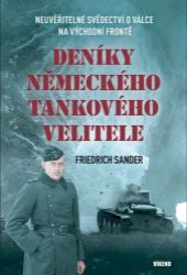 Deníky německého tankového velitele - Neuvěřitelné svědectví o válce na východní frontě Deníky německého tankového velitele - Neuvěřitelné svědectví o válce na východní frontě