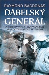 Ďábelský generál - Příběh jednoho z nejobávanějších německých tankových velitelů - Raymond Bagdonas - Biografie a autobiografie Ďábelský generál - Příběh jednoho z nejobávanějších německých tankových velitelů