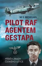 Pilot RAF agentem gestapa - Příběh zrady českého letce Pilot RAF agentem gestapa - Příběh zrady českého letce
