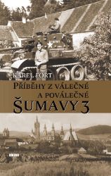 Příběhy z válečné a poválečné Šumavy 3 Příběhy z válečné a poválečné Šumavy 3