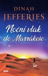 Noční vlak do Marrákeše - Dinah Jefferies - Romány Noční vlak do Marrákeše