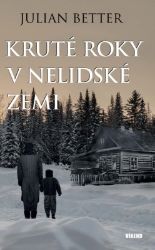 Kruté roky v nelidské zemi - Julian Better - Biografie a autobiografie Kruté roky v nelidské zemi