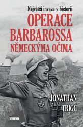 Operace Barbarossa německýma očima - Jonathan Trigg - Literatura faktu Operace Barbarossa německýma očima