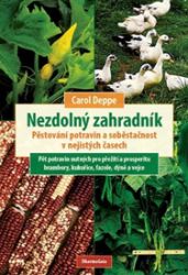Nezdolný zahradník - Carol Deppe - Hobby Nezdolný zahradník