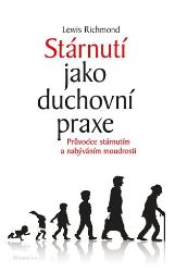 Stárnutí jako duchovní praxe - Psychologie Stárnutí jako duchovní praxe