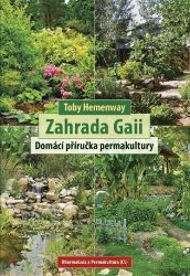 Zahrada Gaii - Toby Hemenway - Zahrada a pěstitelství Zahrada Gaii