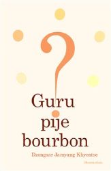 Guru pije bourbon? - Dzongsar Jamyang Khyentse - Náboženství Guru pije bourbon?