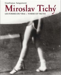 Miroslav Tichý:Les formes du vrai/Forms of truth - Gianfranco Sanguinetti - Francouzská literatura Miroslav Tichý:Les formes du vrai/Forms of truth