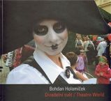 Divadelní svět/ Theatre World - Bohdan Holomíček - Divadlo a film Divadelní svět/ Theatre World