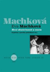 Mezi skutečností a snem - Eva Machková - Divadlo a film Mezi skutečností a snem