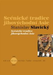 Scénické tradice jihovýchodní Asie - Stanislav Slavický - Divadlo a film Scénické tradice jihovýchodní Asie