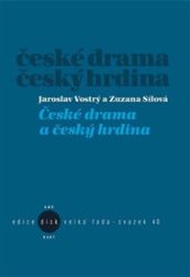 České drama a český hrdina - Zuzana Sílová,Jaroslav Vostrý - Odborná a technická literatura České drama a český hrdina