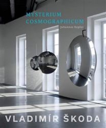 Mysterium Cosmographicum 2 - Martina Vítková,Miroslava Hájek - Umění a architektura Mysterium Cosmographicum 2