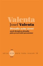 Divadlo nebo život! - Josef Valenta - Divadlo a film Divadlo nebo život!