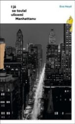 I já se toulal ulicemi Manhattanu - Eva Heyd - Cestopisy a reportáže I já se toulal ulicemi Manhattanu