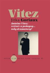 Antoine Vitez: režisér a pedagog…tedy dramaturg? Antoine Vitez: režisér a pedagog…tedy dramaturg?